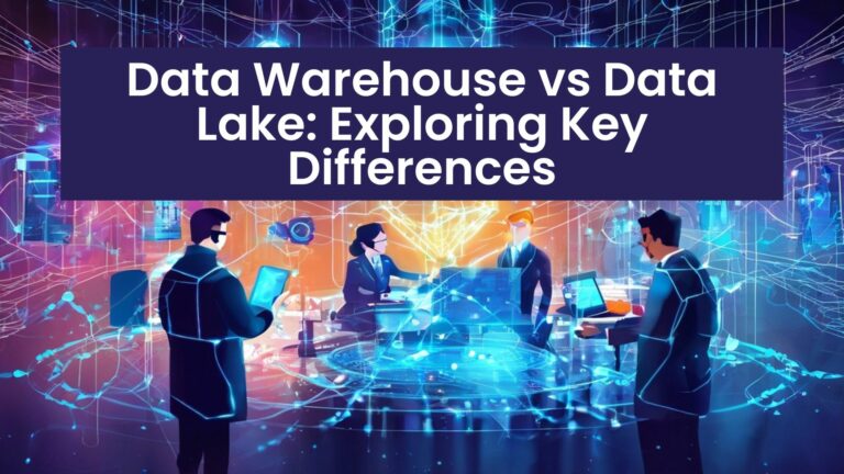 Data Warehouse vs Data Lake: Exploring Key Differences