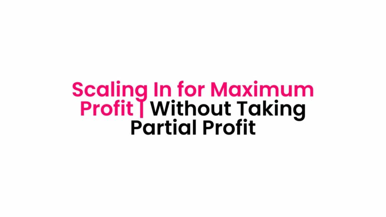 Scaling In for Maximum Profit | Without Taking Partial Profit: A Greg Secker’s Strategy