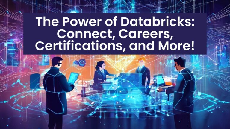 The Power of Databricks: Connect, Careers, Certifications, and More!