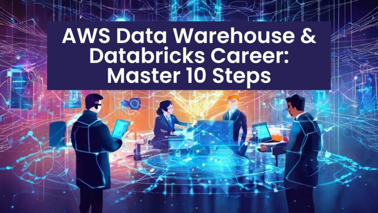 AWS Data Warehouse & Databricks Career: Master 10 Steps