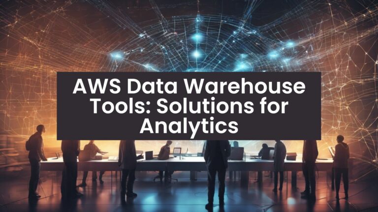 AWS Data Warehouse Tools: Solutions for Analytics