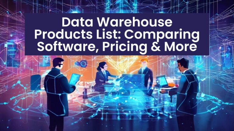 Data Warehouse Products List: Comparing Software, Pricing & More
