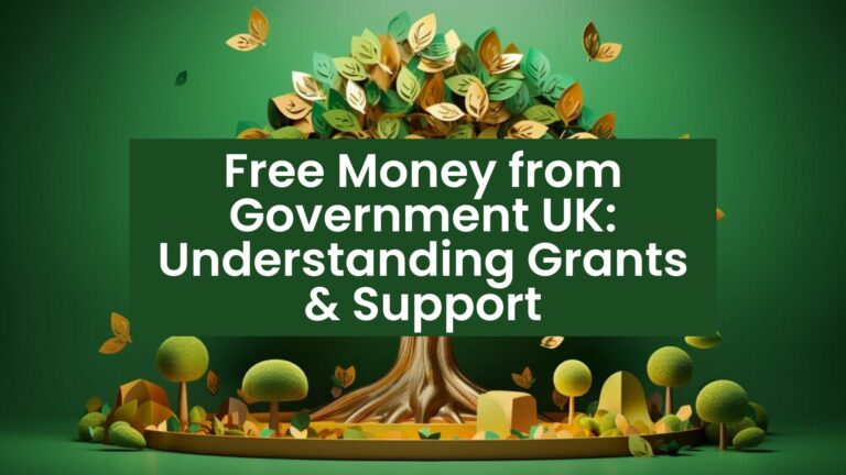 Free Money from Government UK: Understanding Grants & Support
