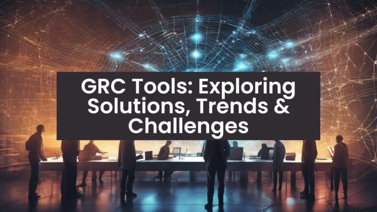 GRC Tools: Exploring Solutions, Trends & Challenges