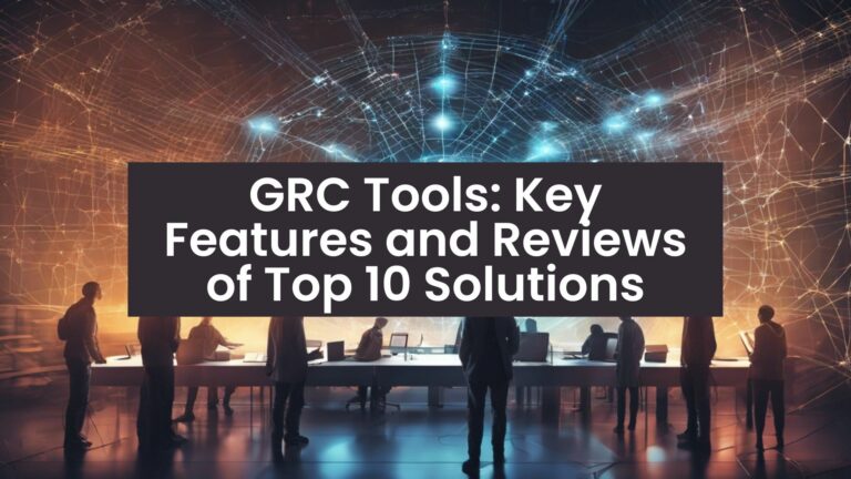 GRC Tools: Key Features and Reviews of Top 10 Solutions