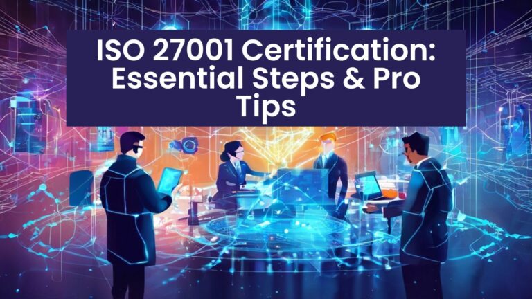 ISO 27001 Certification: Essential Steps & Pro Tips