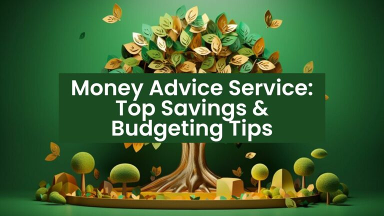 Money Advice Service: Top Savings & Budgeting Tips