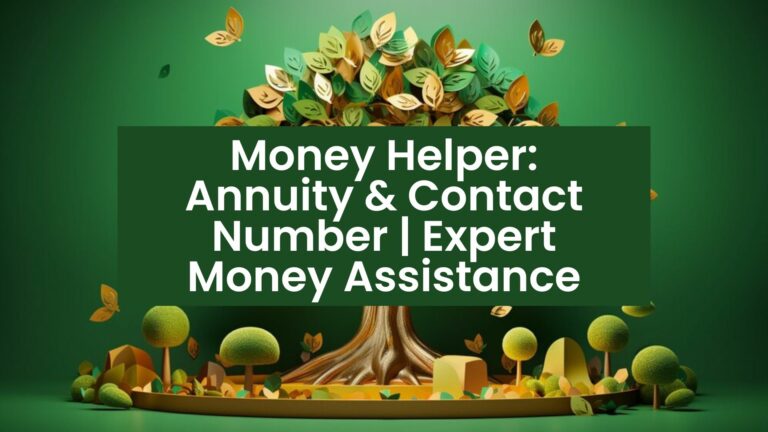 Money Helper: Annuity & Contact Number | Expert Money Assistance