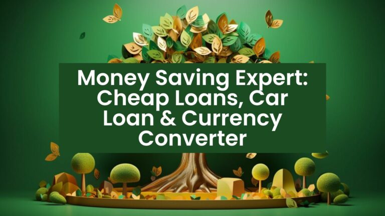 Money Saving Expert: Cheap Loans, Car Loan & Currency Converter