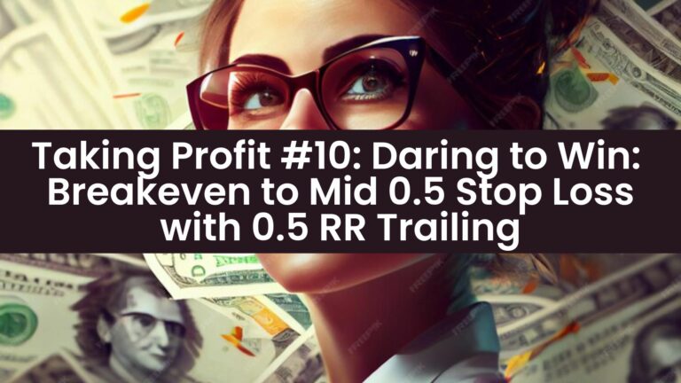 Trading Algorithm #10: Daring to Win: Exploring Breakeven to Mid 0.5 Stop Loss with 0.5 RR Trailing