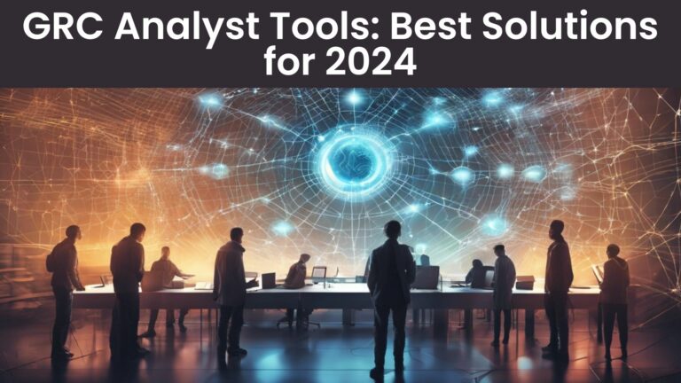 GRC Analyst Tools: Best Solutions for 2024