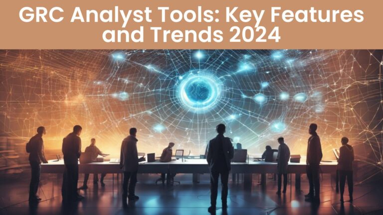 GRC Analyst Tools: Key Features and Trends 2024