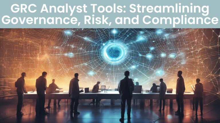GRC Analyst Tools: Streamlining Governance, Risk, and Compliance