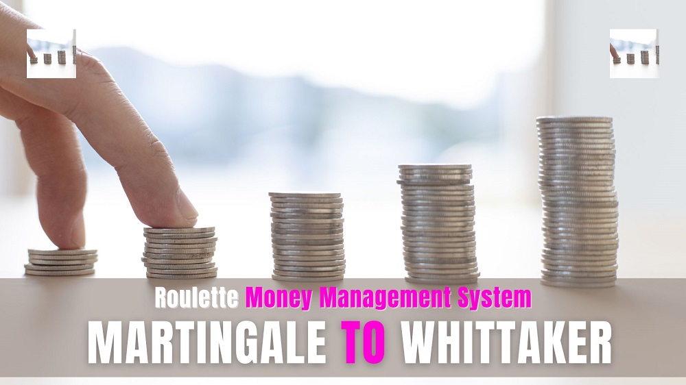 Roulette Money Management Systems Mastering Martingale to Whittaker – res